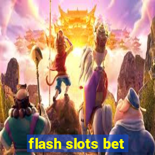 flash slots bet